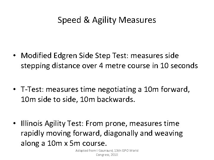 Speed & Agility Measures • Modified Edgren Side Step Test: measures side stepping distance