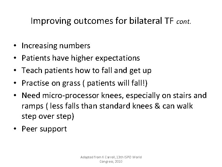 Improving outcomes for bilateral TF cont. Increasing numbers Patients have higher expectations Teach patients
