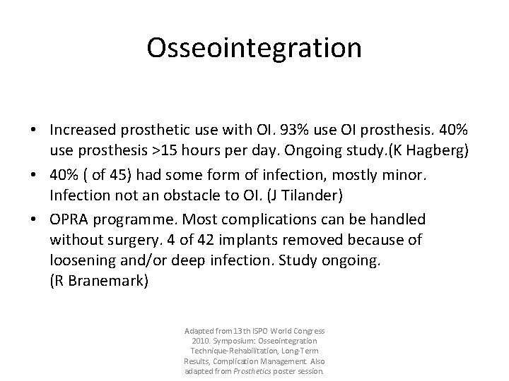 Osseointegration • Increased prosthetic use with OI. 93% use OI prosthesis. 40% use prosthesis