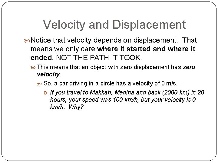 Velocity and Displacement Notice that velocity depends on displacement. That means we only care