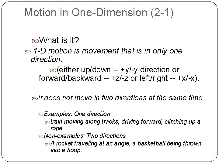 Motion in One-Dimension (2 -1) What is it? 1 -D motion is movement that