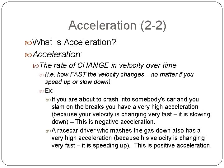 Acceleration (2 -2) What is Acceleration? Acceleration: The rate of CHANGE in velocity over