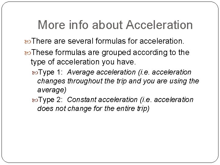 More info about Acceleration There are several formulas for acceleration. These formulas are grouped