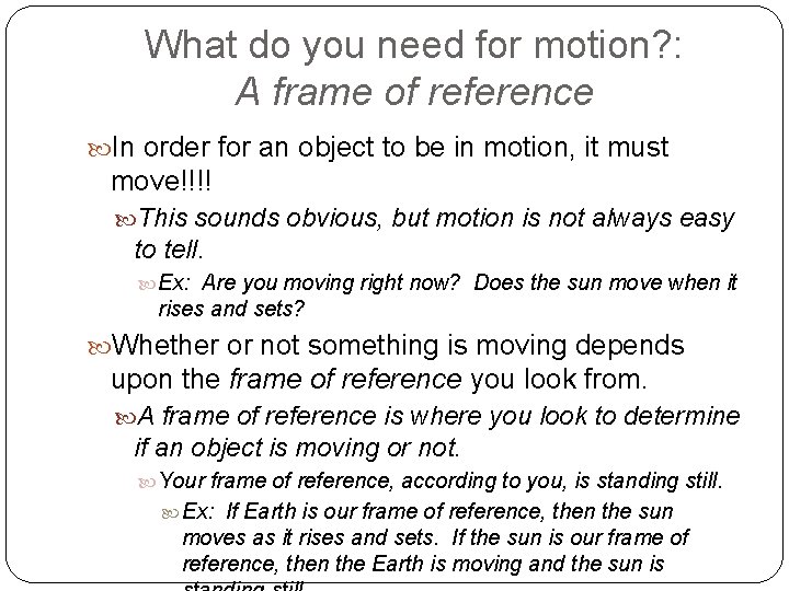 What do you need for motion? : A frame of reference In order for