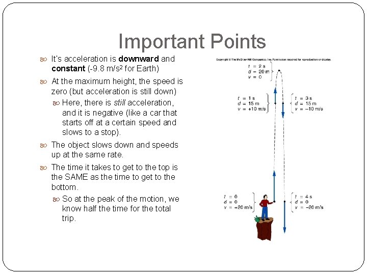 Important Points It’s acceleration is downward and constant (-9. 8 m/s 2 for Earth)