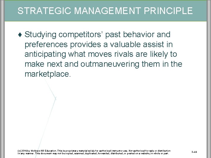 STRATEGIC MANAGEMENT PRINCIPLE ♦ Studying competitors’ past behavior and preferences provides a valuable assist