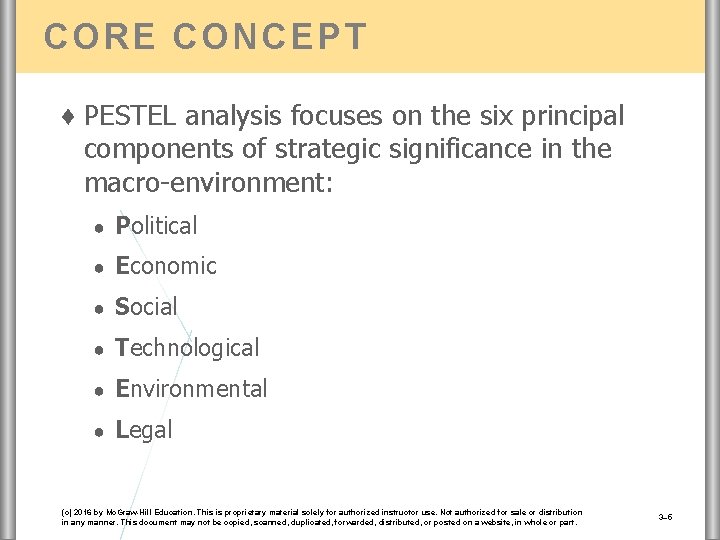 CORE CONCEPT ♦ PESTEL analysis focuses on the six principal components of strategic significance