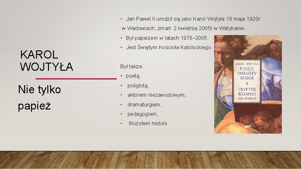 • Jan Paweł II urodził się jako Karol Wojtyła 18 maja 1920 r.