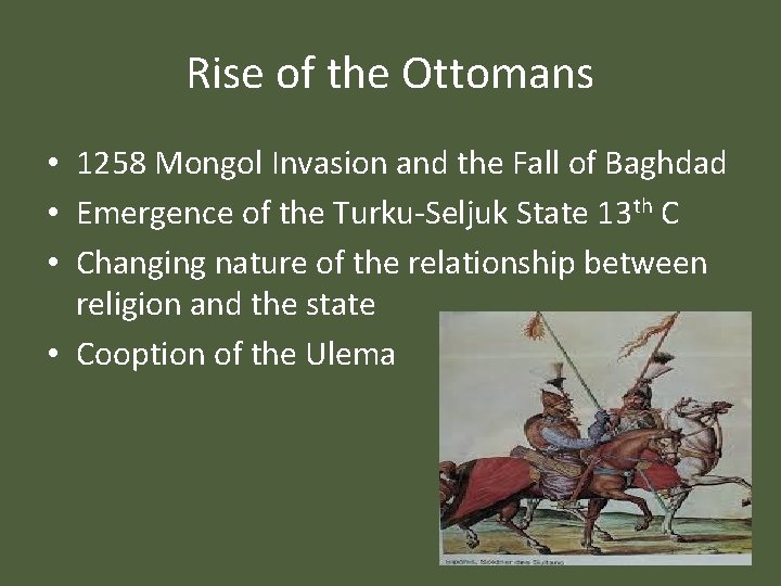 Rise of the Ottomans • 1258 Mongol Invasion and the Fall of Baghdad •