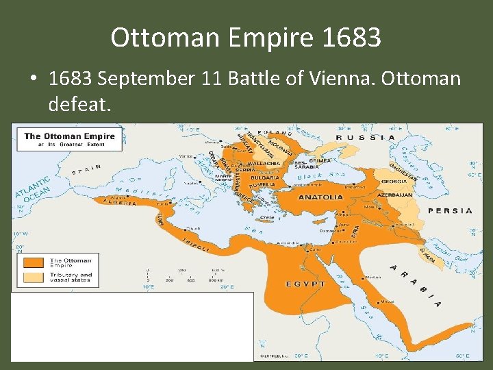 Ottoman Empire 1683 • 1683 September 11 Battle of Vienna. Ottoman defeat. 