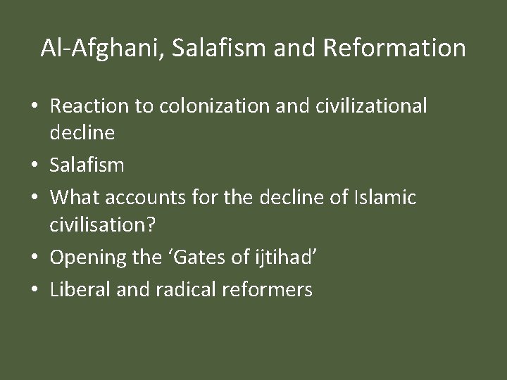 Al-Afghani, Salafism and Reformation • Reaction to colonization and civilizational decline • Salafism •