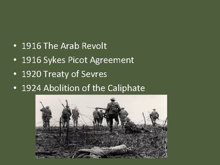  • • 1916 The Arab Revolt 1916 Sykes Picot Agreement 1920 Treaty of