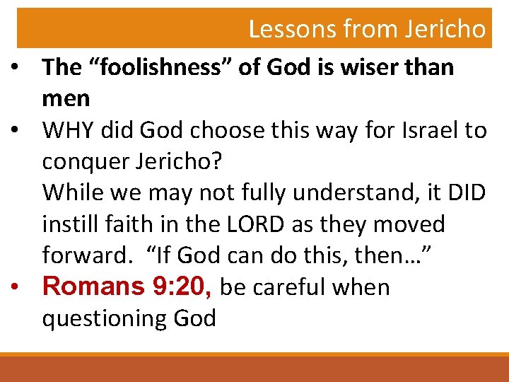 Lessons from Jericho • The “foolishness” of God is wiser than men • WHY