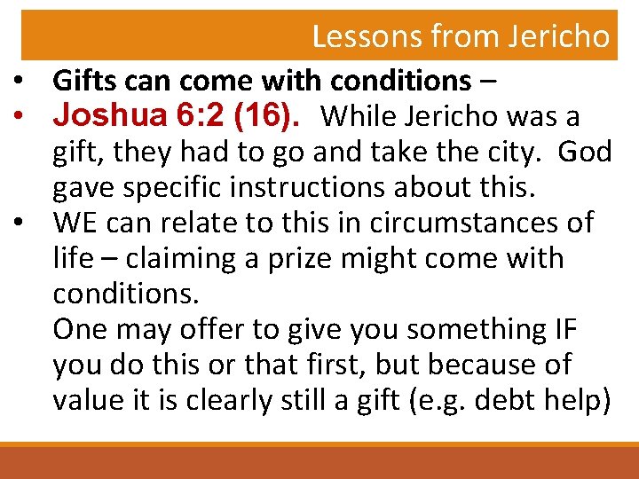 Lessons from Jericho • Gifts can come with conditions – • Joshua 6: 2