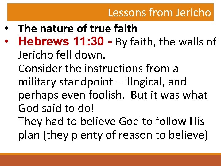 Lessons from Jericho • The nature of true faith • Hebrews 11: 30 -