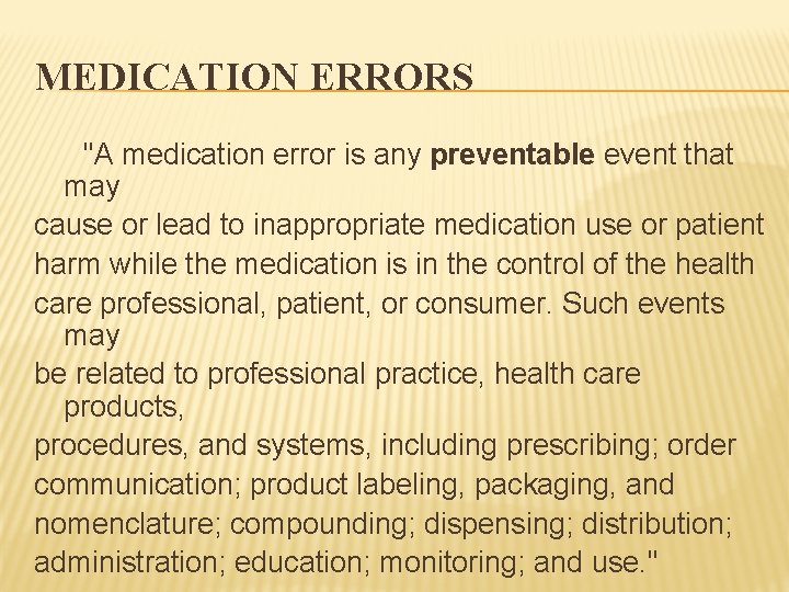 MEDICATION ERRORS "A medication error is any preventable event that may cause or lead