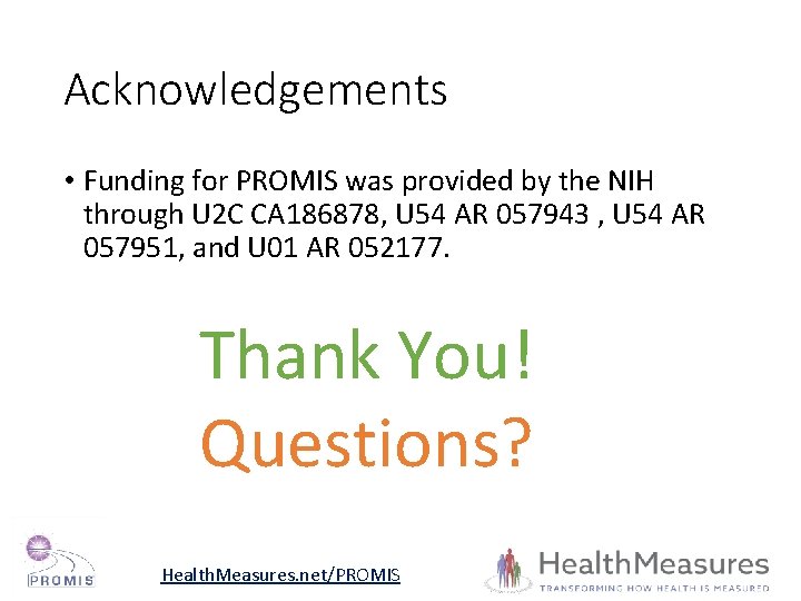 Acknowledgements • Funding for PROMIS was provided by the NIH through U 2 C