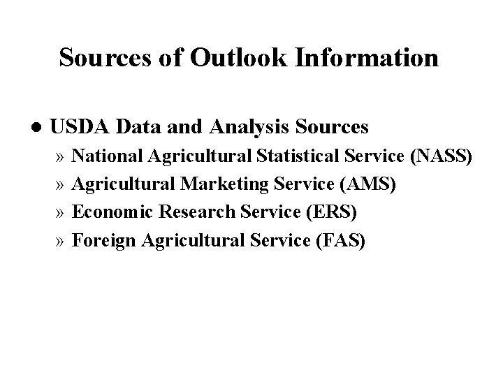 Sources of Outlook Information l USDA Data and Analysis Sources » National Agricultural Statistical