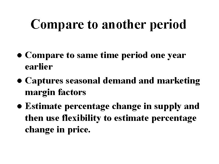 Compare to another period Compare to same time period one year earlier l Captures