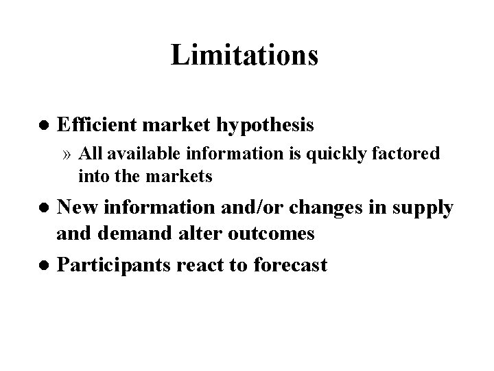 Limitations l Efficient market hypothesis » All available information is quickly factored into the