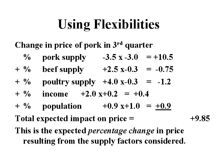 Using Flexibilities Change in price of pork in 3 rd quarter % pork supply