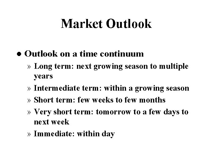 Market Outlook l Outlook on a time continuum » Long term: next growing season