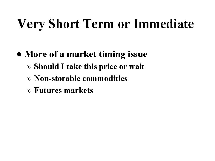Very Short Term or Immediate l More of a market timing issue » Should