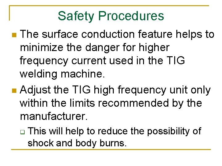 Safety Procedures The surface conduction feature helps to minimize the danger for higher frequency