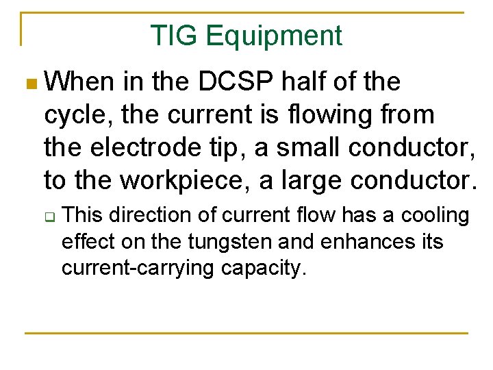 TIG Equipment n When in the DCSP half of the cycle, the current is