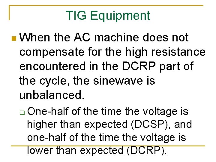 TIG Equipment n When the AC machine does not compensate for the high resistance