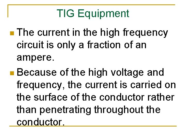 TIG Equipment n The current in the high frequency circuit is only a fraction