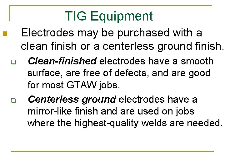 TIG Equipment Electrodes may be purchased with a clean finish or a centerless ground