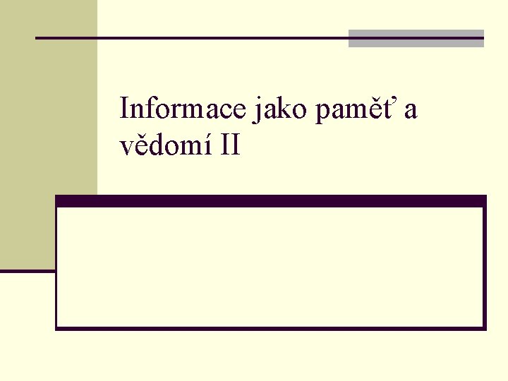 Informace jako paměť a vědomí II 