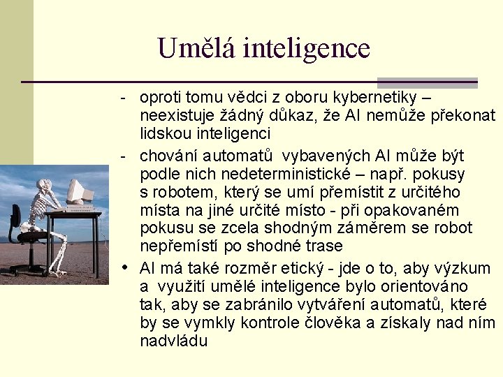 Umělá inteligence - oproti tomu vědci z oboru kybernetiky – neexistuje žádný důkaz, že