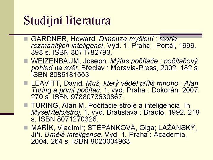 Studijní literatura n GARDNER, Howard. Dimenze myšlení : teorie n n rozmanitých inteligencí. Vyd.