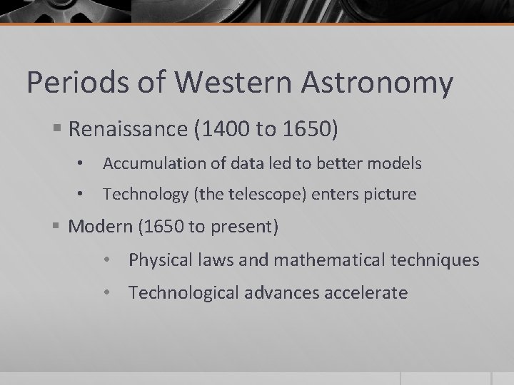 Periods of Western Astronomy § Renaissance (1400 to 1650) • Accumulation of data led