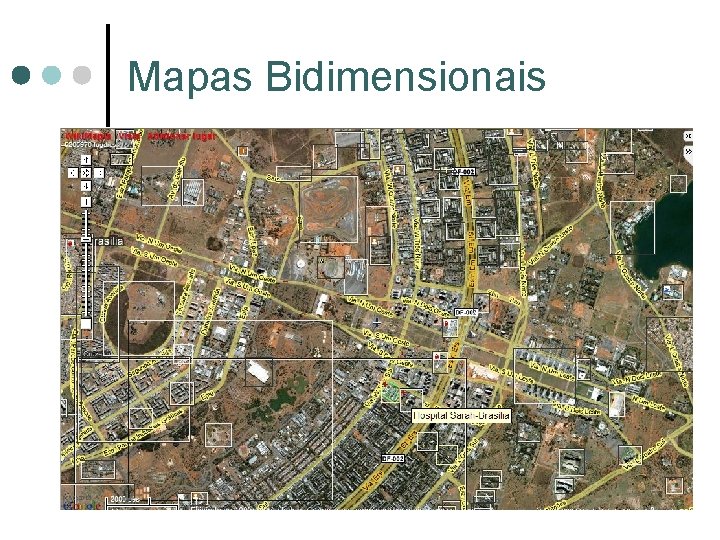 Mapas Bidimensionais Mapas Bidimensionais
