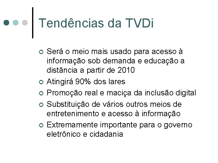 Tendências da TVDi ¢ ¢ ¢ Será o meio mais usado para acesso à Tendências da TVDi ¢ ¢ ¢ Será o meio mais usado para acesso à
