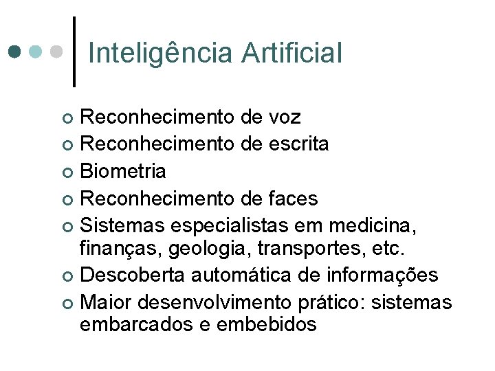 Inteligência Artificial Reconhecimento de voz ¢ Reconhecimento de escrita ¢ Biometria ¢ Reconhecimento de Inteligência Artificial Reconhecimento de voz ¢ Reconhecimento de escrita ¢ Biometria ¢ Reconhecimento de