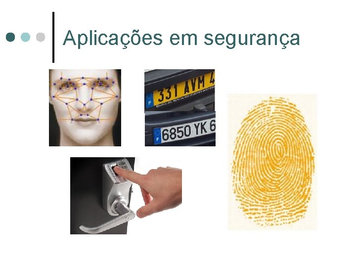 Aplicações em segurança Aplicações em segurança