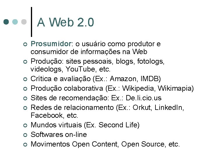 A Web 2. 0 ¢ ¢ ¢ ¢ ¢ Prosumidor: o usuário como produtor A Web 2. 0 ¢ ¢ ¢ ¢ ¢ Prosumidor: o usuário como produtor