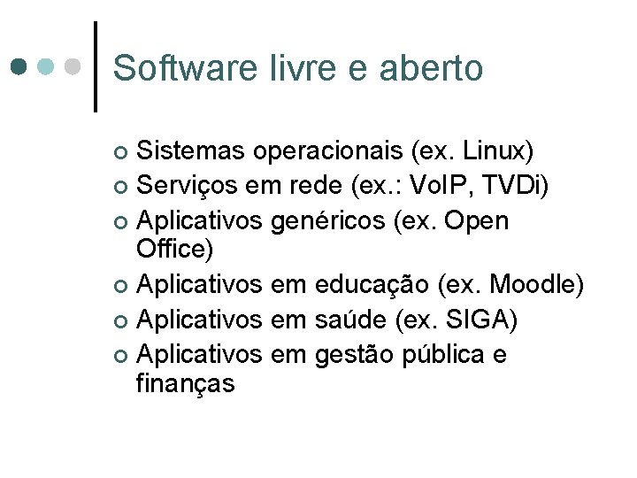 Software livre e aberto Sistemas operacionais (ex. Linux) ¢ Serviços em rede (ex. : Software livre e aberto Sistemas operacionais (ex. Linux) ¢ Serviços em rede (ex. :