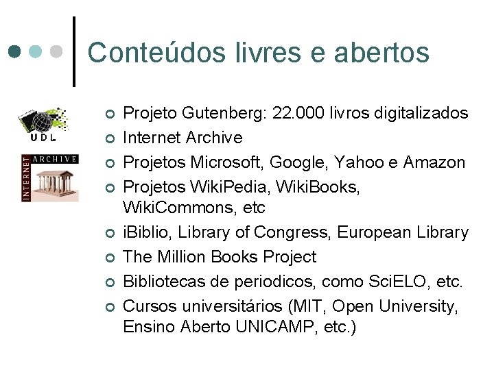 Conteúdos livres e abertos ¢ ¢ ¢ ¢ Projeto Gutenberg: 22. 000 livros digitalizados Conteúdos livres e abertos ¢ ¢ ¢ ¢ Projeto Gutenberg: 22. 000 livros digitalizados