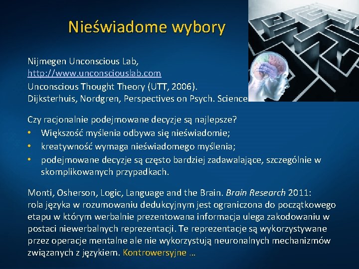 Nieświadome wybory Nijmegen Unconscious Lab, http: //www. unconsciouslab. com Unconscious Thought Theory (UTT, 2006).