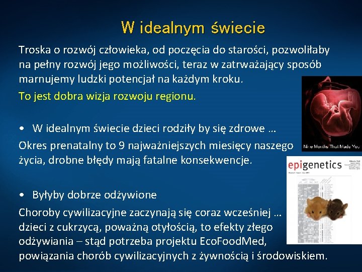 W idealnym świecie Troska o rozwój człowieka, od poczęcia do starości, pozwoliłaby na pełny