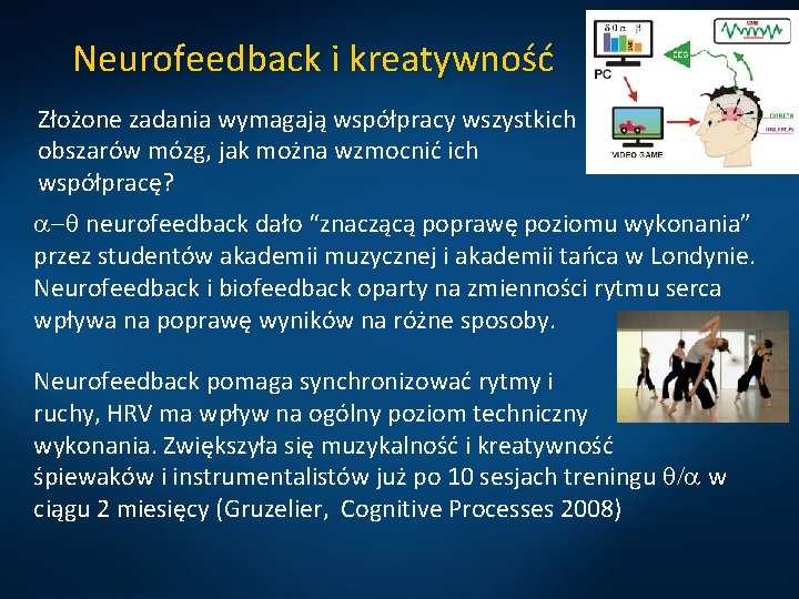 Neurofeedback i kreatywność Złożone zadania wymagają współpracy wszystkich obszarów mózg, jak można wzmocnić ich