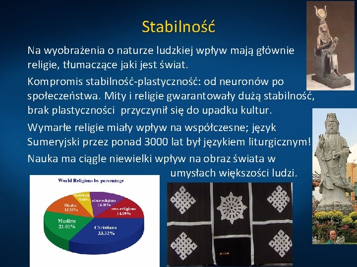 Stabilność Na wyobrażenia o naturze ludzkiej wpływ mają głównie religie, tłumaczące jaki jest świat.