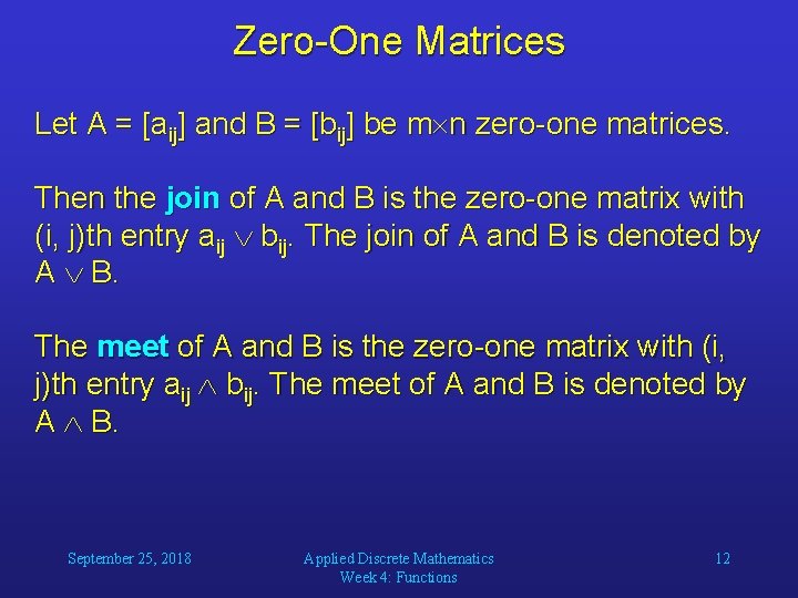 Zero-One Matrices Let A = [aij] and B = [bij] be m n zero-one