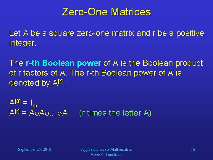 Zero-One Matrices Let A be a square zero-one matrix and r be a positive