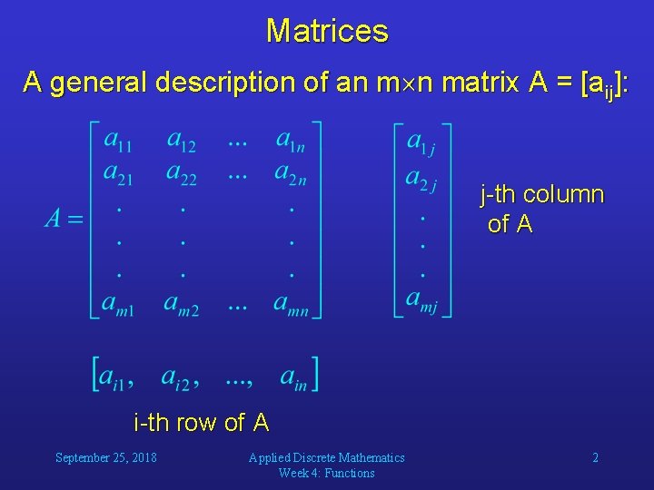 Matrices A general description of an m n matrix A = [aij]: j-th column